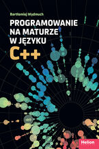 Okładka - Programowanie na maturze w języku C++ - Bartłomiej Wydmuch