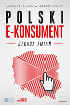 Okładka - Polski e-konsument. Dekada zmian - Magdalena Jaciow, Robert Wolny