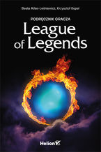 Okładka - Nieoficjalny podręcznik gracza League of Legends - Beata Atłas-Leśniewicz, Krzysztof Kopel