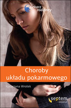 Okładka - Choroby układu pokarmowego. Lekarz rodzinny - Katarzyna Wrotek