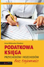 Okładka - Podatkowa księga przychodów i rozchodów bez tajemnic - Anna Witkowska-Dziadosz