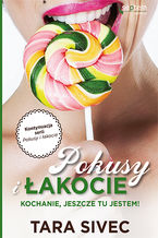 Okładka - Pokusy i łakocie. Kochanie, jeszcze tu jestem! - Tara Sivec