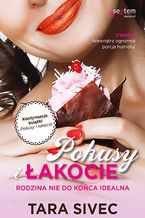 Okładka - Pokusy i łakocie. Rodzina nie do końca idealna - Tara Sivec