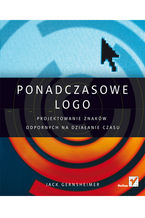 Okładka - Ponadczasowe logo. Projektowanie znaków odpornych na działanie czasu - Jack Gernsheimer