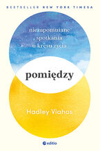 Okładka - Pomiędzy. Niezapomniane spotkania u kresu życia - Hadley Vlahos