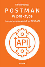 Okładka - Postman w praktyce. Kompletny przewodnik po REST API - Rafał Podraza