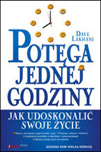 Okładka - Potęga jednej godziny. Jak udoskonalić swoje życie - Dave Lakhani