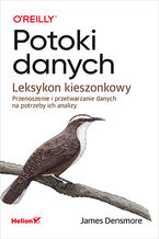 Okładka - Potoki danych. Leksykon kieszonkowy. Przenoszenie i przetwarzanie danych na potrzeby ich analizy - James Densmore