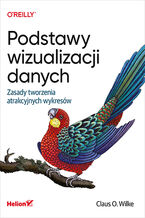 Okładka - Podstawy wizualizacji danych. Zasady tworzenia atrakcyjnych wykresów - Claus O. Wilke