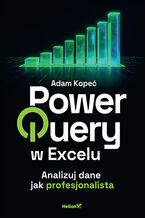 Okładka - Power Query w Excelu. Analizuj dane jak profesjonalista - Adam Kopeć