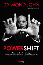 Okładka - Powershift. Przeobraź dowolną sytuację, sfinalizuj dowolną transakcję i osiągnij dowolny cel - Daymond John, Daniel Paisner