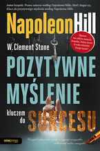 Okładka - Pozytywne myślenie kluczem do sukcesu - Napoleon Hill, W. Clement Stone