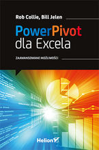 Okładka - Power Pivot dla Excela. Zaawansowane możliwości - Bill Jelen, Rob Collie