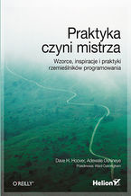 Okładka - Praktyka czyni mistrza. Wzorce, inspiracje i praktyki rzemieślników programowania - Dave Hoover, Adewale Oshineye