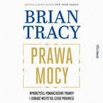 Prawa mocy. Wykorzystaj ponadczasowe prawdy i zdobądź wszystko, czego pragniesz