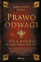 Okładka - Prawo odwagi. Siła, która na zawsze odmieni Twoje życie - Robert Greene, 50 Cent
