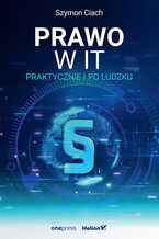 Okładka - Prawo w IT. Praktycznie i po ludzku - Szymon Ciach