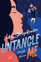 Okładka - Untangle Me. Seria: Prawda o Yarrow - Ludka Skrzydlewska