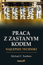 Okładka - Praca z zastanym kodem. Najlepsze techniki - Michael Feathers