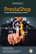 Okładka - PrestaShop. Sklep internetowy szyty na miarę - Witold Wrotek