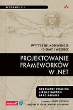 Okładka - Projektowanie frameworków w .NET. Wytyczne, konwencje, idiomy i wzorce. Wydanie III - Krzysztof Cwalina, Jeremy Barton, Brad Abrams