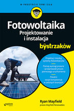 Okładka - Fotowoltaika. Projektowanie i instalacja dla bystrzaków - Ryan Mayfield