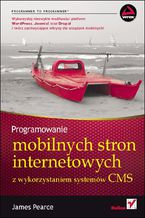 Okładka - Programowanie mobilnych stron internetowych z wykorzystaniem systemów CMS - James Pearce
