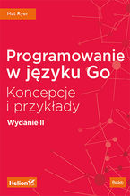 Okładka - Programowanie w języku Go. Koncepcje i przykłady. Wydanie II - Mat Ryer