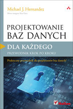Okładka - Projektowanie baz danych dla każdego. Przewodnik krok po kroku - Michael J. Hernandez
