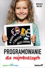 Okładka - Programowanie dla najmłodszych. W ruchu, z tabletem, przez zabawę - Urszula Wiejak