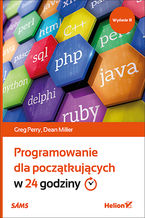 Okładka - Programowanie dla początkujących w 24 godziny. Wydanie III - Greg Perry, Dean Miller