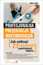 Okładka - Profesjonalna prezentacja multimedialna. Jak uniknąć 27 najczęściej popełnianych błędów - Paweł Lenar
