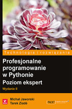 Okładka - Profesjonalne programowanie w Pythonie. Poziom ekspert. Wydanie II - Michal Jaworski, Tarek Ziade
