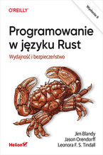 Okładka - Programowanie w języku Rust. Wydajność i bezpieczeństwo. Wydanie II - Jim Blandy, Jason Orendorff, Leonora F. S. Tindall