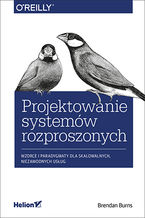Okładka - Projektowanie systemów rozproszonych. Wzorce i paradygmaty dla skalowalnych, niezawodnych usług - Brendan Burns