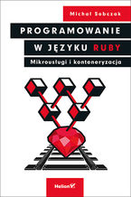 Okładka - Programowanie w języku Ruby. Mikrousługi i konteneryzacja - Michał Sobczak