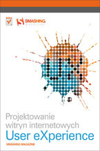 Okładka - Projektowanie witryn internetowych User eXperience. Smashing Magazine - Jesmond Allen, James Chudley