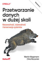 Okładka - Przetwarzanie danych w dużej skali. Niezawodność, skalowalność i konserwacja systemów. Wydanie II - Martin Kleppmann, Chris Riccomini