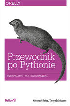 Okładka - Przewodnik po Pythonie. Dobre praktyki i praktyczne narzędzia - Kenneth Reitz, Tanya Schlusser
