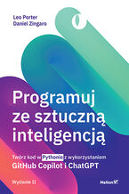 Okładka - Programuj ze sztuczną inteligencją. Twórz kod w Pythonie z wykorzystaniem GitHub Copilot i ChatGPT. Wydanie II - Leo Porter, Daniel Zingaro