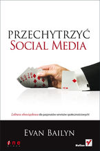 Okładka - Przechytrzyć social media - Evan Bailyn