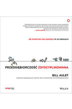 Okładka - Przedsiębiorczość zdyscyplinowana. Od startupu do sukcesu w 24 krokach - Bill Aulet