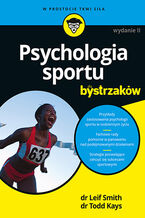 Okładka - Psychologia sportu dla bystrzaków. Wydanie II - Leif Smith, PsyD, Todd Kays, PhD