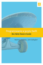 Okładka - Programowanie w języku Swift. Big Nerd Ranch Guide - Matthew Mathias, John Gallagher