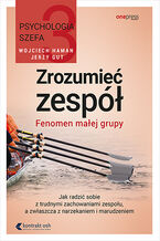 Okładka - Psychologia szefa 3. Zrozumieć zespół. Fenomen małej grupy - Wojciech Haman, Jerzy Gut