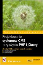 Okładka - Projektowanie systemów CMS przy użyciu PHP i jQuery - Kae Verens