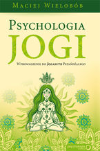 Psychologia jogi. Wprowadzenie do 'Jogasutr' Patańdźalego