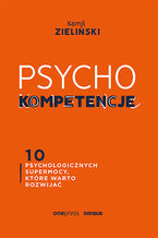 Okładka - PSYCHOkompetencje. 10 psychologicznych supermocy, które warto rozwijać - Kamil Zieliński