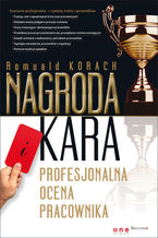 Okładka - Nagroda i kara. Profesjonalna ocena pracownika - Romuald Korach