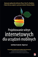 Okładka - Projektowanie witryn internetowych dla urządzeń mobilnych - Gail Frederick, Rajesh Lal